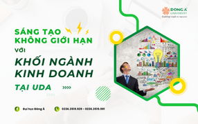 Sáng tạo không giới hạn với khối ngành Kinh doanh tại UDA 